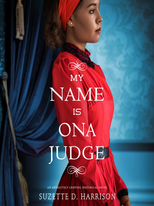 Title details for My Name Is Ona Judge by Suzette D. Harrison - Wait list